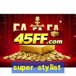 super stylist dinheiro e diamante infinito 2024